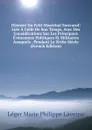 Histoire Du Feld-Marechal Souvarof: Liee A Celle De Son Temps, Avec Des Considerations Sur Les Principaux Evenemens Politiques Et Militaires Auxquels . Pendant Le Xviiie Siecle (French Edition) - Leger Marie Philippe Laverne