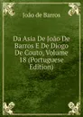 Da Asia De Joao De Barros E De Diogo De Couto, Volume 18 (Portuguese Edition) - João De Barros