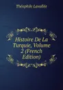 Histoire De La Turquie, Volume 2 (French Edition) - Théophile Lavallée