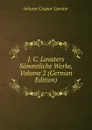 J. C. Lavaters Sammtliche Werke, Volume 2 (German Edition) - J. C. Lavater