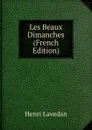 Les Beaux Dimanches (French Edition) - Henri Lavedan