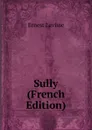 Sully (French Edition) - Ernest Lavisse