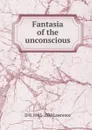 Fantasia of the unconscious - D H. 1885-1930 Lawrence