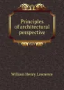 Principles of architectural perspective - William Henry Lawrence