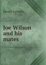 Joe Wilson and his mates - Henry Lawson