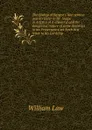 The Bishop of Bangor.s late sermon and his letter to Dr. Snape in defence of it answer.d and the dangerous nature of some doctrines in his Preservative set forth in a letter to his Lordship - William Law
