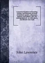 A practical treatise on breeding, rearing, and fattening all kinds of domestic poultry, pheasants, pigeons, and rabbits: also, the management of . on cider, perry, and British wine maki - John Lawrence