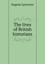 The lives of British historians - Eugene Lawrence