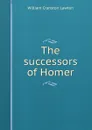 The successors of Homer - William Cranston Lawton