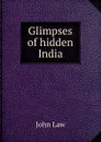 Glimpses of hidden India - John Law