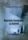 Barren honour; a novel - George Alfred Lawrence