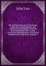 The Colonial History of Vincennes, Under the French, British, and American Governments: From Its First Settlement Down to the Territorial Administration of General William Henry Harrison, Volume 2 - John Law