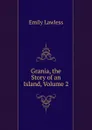 Grania, the Story of an Island, Volume 2 - Emily Lawless