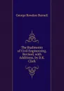 The Rudiments of Civil Engineering, Revised, with Additions, by D.K. Clark - George Rowdon Burnell