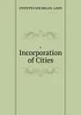 .Incorporation of Cities. - statutes Michigan. Laws