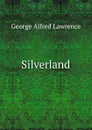 Silverland - George Alfred Lawrence
