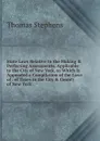 State Laws Relative to the Making . Perfecting Assessments, Applicable to the City of New York. to Which Is Appended a Compilation of the Laws of . of Taxes in the City . County of New York. - Thomas Stephens