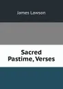 Sacred Pastime, Verses - James Lawson