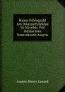 Hanes Poblogaidd Am Ddarganfyddidau Yn Ninefeh: Prif Ddinas Hen Ymerodraeth Assyria - Austen Henry Layard