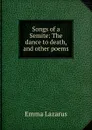 Songs of a Semite: The dance to death, and other poems - Emma Lazarus