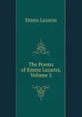 The Poems of Emma Lazarus, Volume 2 - Emma Lazarus