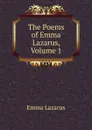 The Poems of Emma Lazarus, Volume 1 - Emma Lazarus