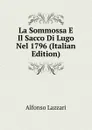 La Sommossa E Il Sacco Di Lugo Nel 1796 (Italian Edition) - Alfonso Lazzari