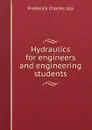 Hydraulics for engineers and engineering students - Frederick Charles Lea