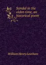 Sandal in the olden time, an historical poem - William Henry Leatham