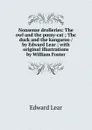Nonsense drolleries: The owl and the pussy-cat ; The duck and the kangaroo / by Edward Lear ; with original illustrations by William Foster - Edward Lear
