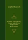 Baldwin, LaFontaine, Hincks microform; responsible government - Stephen Leacock