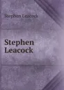 Stephen Leacock - Stephen Leacock