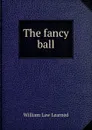 The fancy ball - William Law Learned