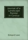 Journal of a Landscape Painter in Corsica - Edward Lear