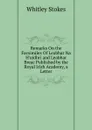 Remarks On the Facsimiles Of Leabhar Na H.uidhri and Leabhar Breac Published by the Royal Irish Academy, a Letter - Whitley Stokes