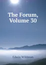 The Forum, Volume 30 - Edwin Wildman