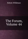The Forum, Volume 44 - Edwin Wildman
