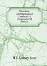 Fenelon, Archbishop of Cambrai: A Biographical Sketch - H L. Sidney Lear