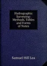 Hydrographic Surveying: Methods, Tables and Forms of Notes - Samuel Hill Lea