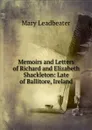 Memoirs and Letters of Richard and Elizabeth Shackleton: Late of Ballitore, Ireland - Mary Leadbeater