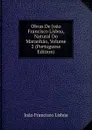 Obras De Joao Francisco Lisboa, Natural Do Maranhao, Volume 2 (Portuguese Edition) - João Francisco Lisboa