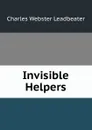 Invisible Helpers - Charles Webster Leadbeater