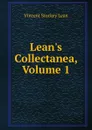 Lean.s Collectanea, Volume 1 - Vincent Stuckey Lean