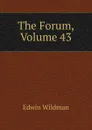 The Forum, Volume 43 - Edwin Wildman