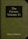 The Forum, Volume 41 - Edwin Wildman