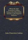 Obras De Joao Francisco Lisboa, Natural Do Maranhao, Volume 3 (Portuguese Edition) - João Francisco Lisboa