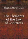 The Elements of the Law of Contracts - Stephen Martin Leake