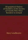 Biographical Notices of Members of the Society of Friends Who Were Resident in Ireland - Mary Leadbeater