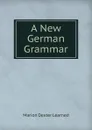 A New German Grammar - Marion Dexter Learned