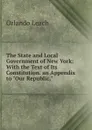 The State and Local Government of New York: With the Text of Its Constitution. an Appendix to 